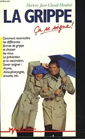 Couverture du produit · La grippe: Ca se soigne !
