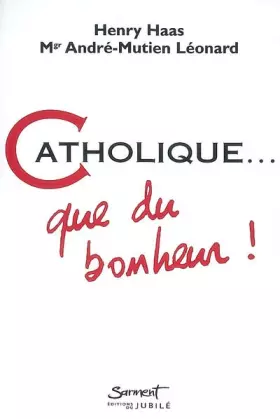 Couverture du produit · CATHOLIQUE QUE DU BONHEUR