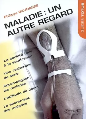 Couverture du produit · MALADIE UN AUTRE REGARD