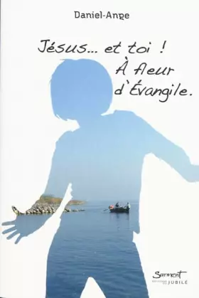 Couverture du produit · Jésus...et toi ! : A fleur d'Evangile