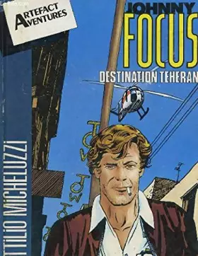 Couverture du produit · Destination Téhéran (Johnny Focus .)