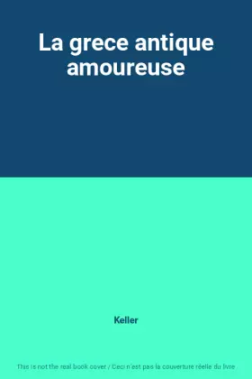 Couverture du produit · La grece antique amoureuse