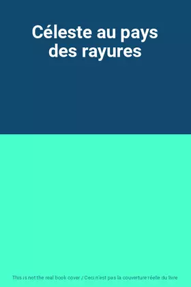 Couverture du produit · Céleste au pays des rayures