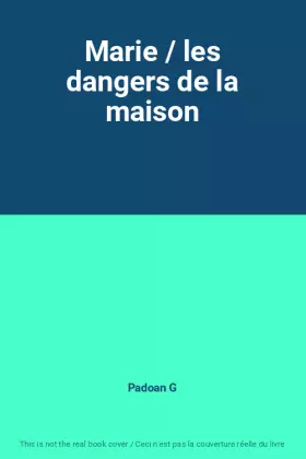 Couverture du produit · Marie / les dangers de la maison