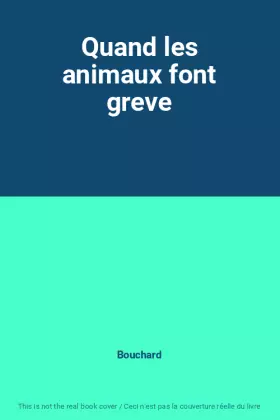 Couverture du produit · Quand les animaux font greve