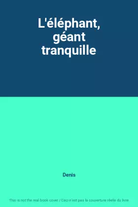 Couverture du produit · L'éléphant, géant tranquille