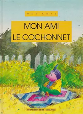 Couverture du produit · MON AMI LE COCHONNET
