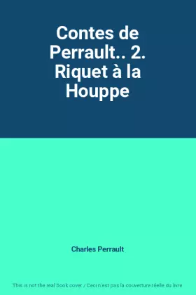 Couverture du produit · Contes de Perrault.. 2. Riquet à la Houppe