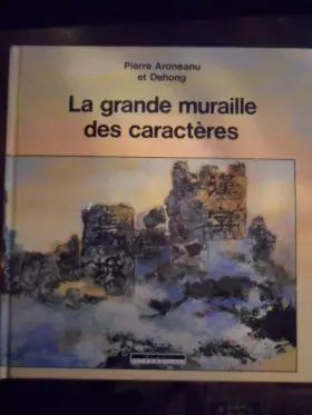 Couverture du produit · La grande muraille des caractères