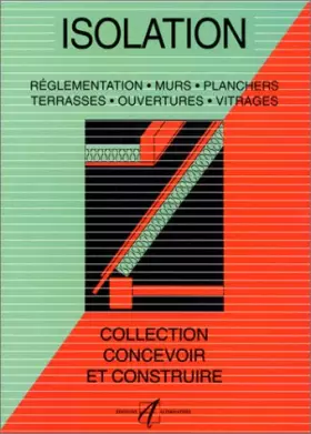 Couverture du produit · Isolation : Réglementation, murs, planchers, toitures, vitrages