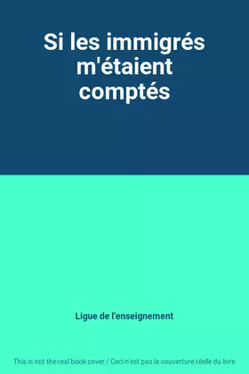Couverture du produit · Si les immigrés m'étaient comptés