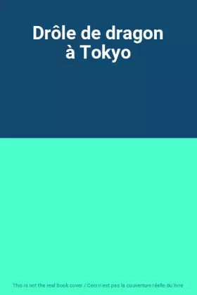 Couverture du produit · Drôle de dragon à Tokyo