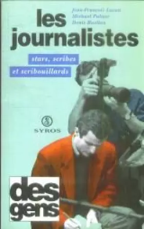 Couverture du produit · Les journalistes. Stars, scribes et scribouillards