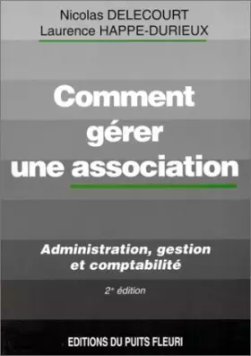 Couverture du produit · Comment gérer une association. Administration, gestion et comptabilité, 2ème édition