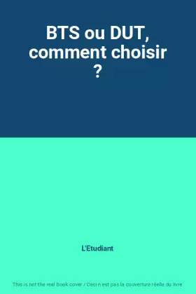 Couverture du produit · BTS ou DUT, comment choisir ?