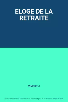 Couverture du produit · ELOGE DE LA RETRAITE