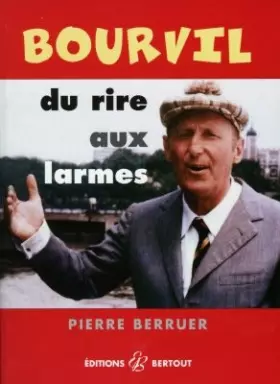 Couverture du produit · Bourvil, du rire aux larmes