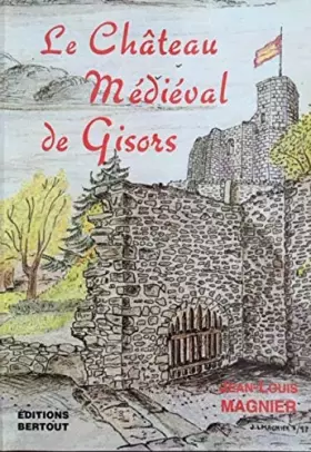 Couverture du produit · Le Chateau Médiéval de Gisors