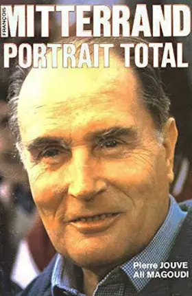 Couverture du produit · François Mitterrand, portrait total
