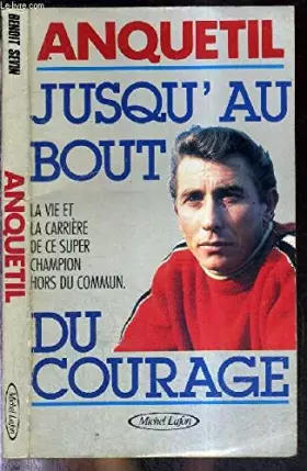 Couverture du produit · Anquetil : Jusqu'au bout du courage