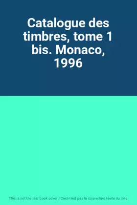 Couverture du produit · Catalogue des timbres, tome 1 bis. Monaco, 1996