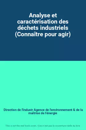 Couverture du produit · Analyse et caractérisation des déchets industriels (Connaître pour agir)