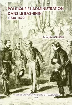 Couverture du produit · Politique et administration dans le Bas-Rhin (1848-1870)