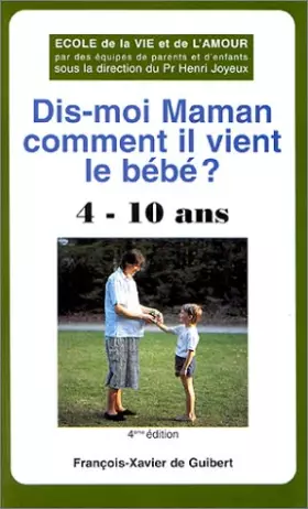 Couverture du produit · Dis-moi Maman comment il vient le bébé ? 4-10 ans