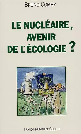Couverture du produit · Le nucléaire, avenir de l'écologie ?
