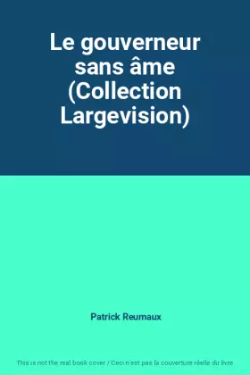 Couverture du produit · Le gouverneur sans âme (Collection Largevision)