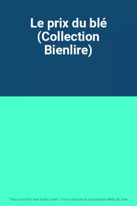 Couverture du produit · Le prix du blé (Collection Bienlire)