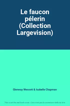 Couverture du produit · Le faucon pélerin (Collection Largevision)