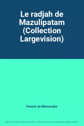 Couverture du produit · Le radjah de Mazulipatam (Collection Largevision)