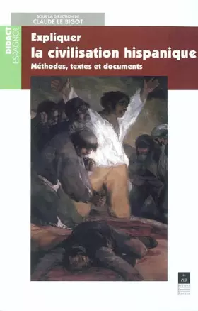 Couverture du produit · Expliquer la civilisation hispanique : méthodes, textes et documents