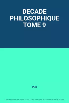 Couverture du produit · DECADE PHILOSOPHIQUE TOME 9