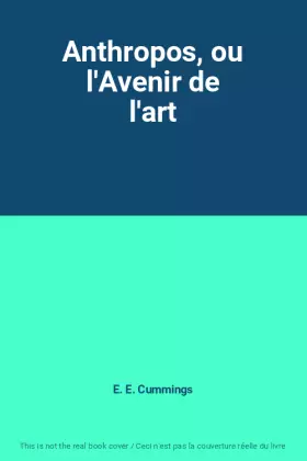 Couverture du produit · Anthropos, ou l'Avenir de l'art
