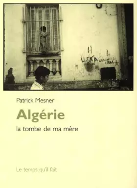 Couverture du produit · Algérie : La tombe de ma mère