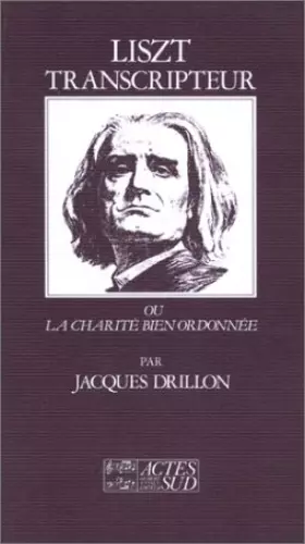 Couverture du produit · Liszt transcripteur ou la charité bien ordonnée