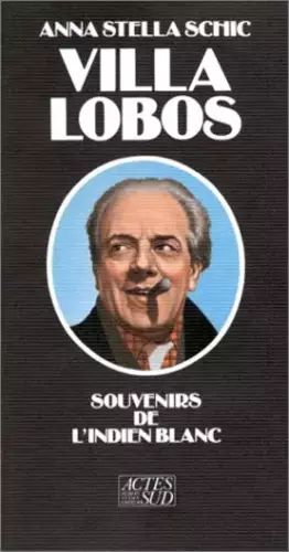 Couverture du produit · Villa Lobos : Souvenirs de l'Indien blanc