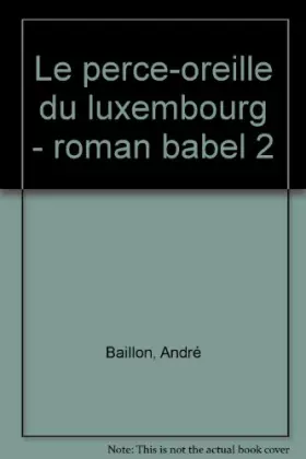 Couverture du produit · Le Perce-oreille du Luxembourg