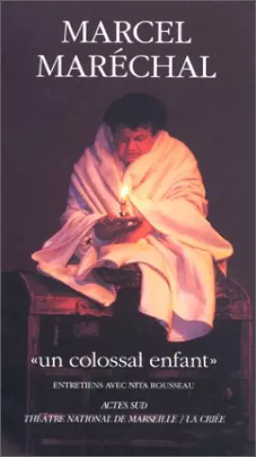 Couverture du produit · Marcel Maréchal : Un colossal enfant