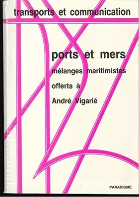 Couverture du produit · Ports et mers.: Mélanges maritimistes offerts à André Vigarie