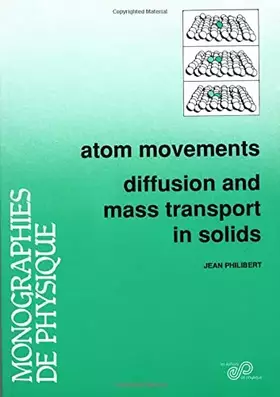 Couverture du produit · Atom movements diffusion and mass transport in solids