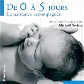 Couverture du produit · De 0 à 5 jours - La naissance accompagnée