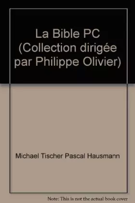 Couverture du produit · La Bible PC (Collection dirigée par Philippe Olivier)