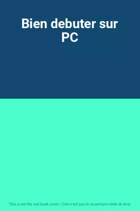 Couverture du produit · Bien debuter sur PC