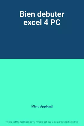 Couverture du produit · Bien debuter excel 4 PC