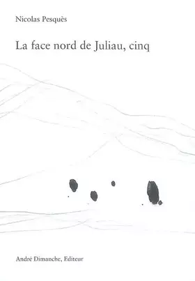 Couverture du produit · La face nord de Juliau, cinq