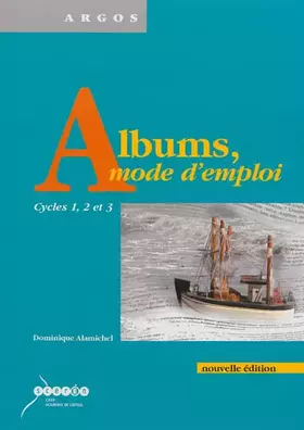 Couverture du produit · Albums, mode d'emploi : Cycles 1, 2 et 3