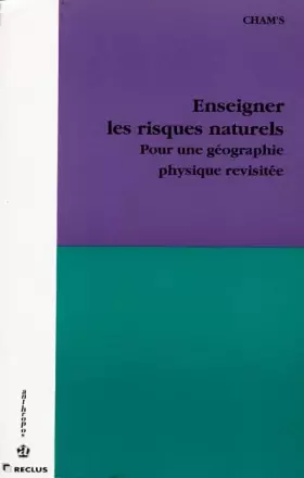 Couverture du produit · Enseigner les risques naturels - Pour une géographie physique revisitée